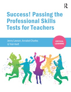 Success! Passing the Professional Skills Tests for Teachers by Jenny Lawson, Annabel Charles & Trish Kreft