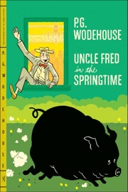Uncle Fred in the Springtime - P. G. Wodehouse