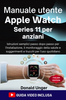 Manuale utente Apple Watch Series 11 per anziani by Donald Unger