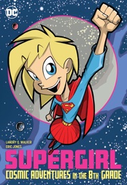 Supergirl: Cosmic Adventures in the 8th Grade - Landry Walker & Eric Jones