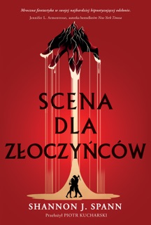 Scena dla złoczyńców by Piotr Kucharski & Shannon Spann