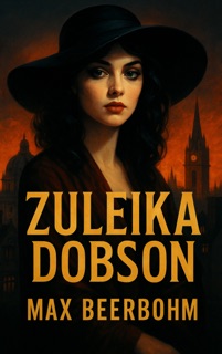 Zuleika Dobson by Max Beerbohm