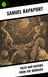 Tales and Maxims from the Midrash by Samuel Rapaport