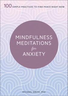 Mindfulness Meditations for Anxiety by Michael Smith