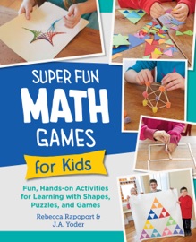 Super Fun Math Games for Kids - Rebecca Rapoport & J.A. Yoder