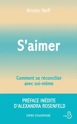 S'aimer - Comment se réconcilier avec soi- même