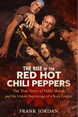 THE RISE OF THE RED HOT CHILI PEPPERS