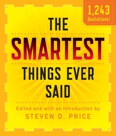 Smartest Things Ever Said, New and Expanded - Steven D. Price
