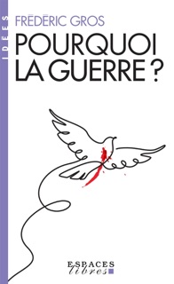 Pourquoi la guerre ? by Frédéric Gros