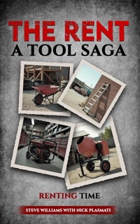 Renting Time- The Rent-A-Tool Saga by Stephen Williams