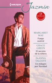Fuego austral - El secreto de la niñera - Un milagro por Navidad - Margaret Way, Grace Green & DeAnna Talcott