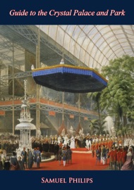 Guide to the Crystal Palace and Park - Samuel Philips