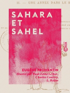 Sahara et Sahel by Eugène Fromentin, Paul-Edme le Rat, Charles Courtry & L. Rajon