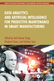 Data Analytics and Artificial Intelligence for Predictive Maintenance in Smart Manufacturing - Amit Kumar Tyagi, Shrikant Tiwari & Gulshan Soni
