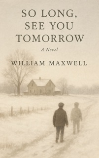 So Long, See You Tomorrow by William Maxwell
