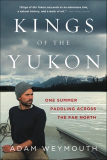 Kings of the Yukon by Adam Weymouth