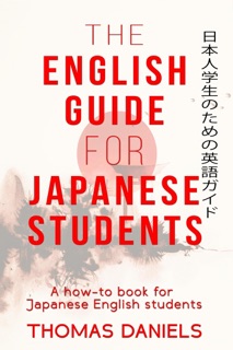 The English Guide For Japanese Students by Thomas Daniels