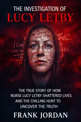 THE INVESTIGATION OF LUCY LETBY