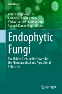 Endophytic Fungi by Bhim Pratap Singh, Ahmed M. Abdel-Azeem, Vibhav Gautam, Garima Singh & Santosh Kumar Singh