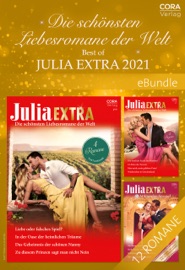 Die schönsten Liebesromane der Welt - Best of Julia Extra 2021 - Jane Porter, Heidi Rice, Ellie Darkins, Pippa Roscoe, Jackie Ashenden, Ella Hayes, Dani Collins, Michelle Smart, Sharon Kendrick, Rebecca Winters, Susan Meier, Lynne Graham, Eva Ritter, Juliane Zaubitzer, Cordula Schaetzing, Rita Koppers, Susann Rauhaus, Valeska Schorling, Kristin Knight, Angelika Anders, Trixi de Vries & Elke Schuller