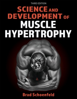 Science and Development of Muscle Hypertrophy by Brad Schoenfeld