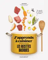 J'apprends à cuisiner - Les recettes basiques