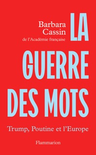 La guerre des mots. Trump, Poutine et l'Europe by Barbara Cassin
