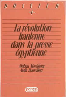 La révolution iranienne dans la presse égyptienne by Mohga Machhour & Alain Roussillon