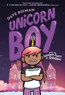 Unicorn Boy and the Slumber Party of Doom! by Dave Roman