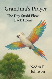 Grandma's Prayer: The Day Sushi Flew Back Home by Nedra F. Johnson