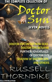 The Complete Collection of Doctor Syn. Seven Novels. Illustrated - Russell Thorndike