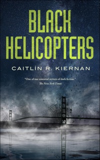 Black Helicopters by Caitlín R. Kiernan