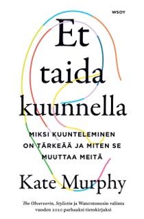 Et taida kuunnella by Kate Murphy & Nina Mäki-Kihniä