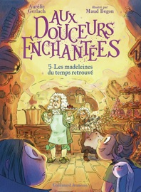 Aux douceurs enchantées (Tome 5) - Les madeleines du temps retrouvé - Aurélie Gerlach