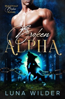 Broken Alpha by Luna Wilder
