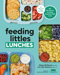 Feeding Littles Lunches - Megan McNamee, MPH, RDN &amp; Judy Delaware, OTR/L, CLC Cover Art