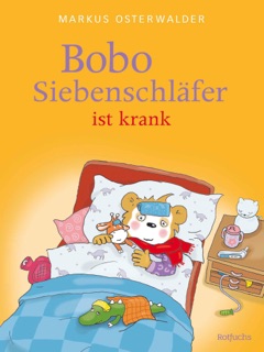 Bobo Siebenschläfer ist krank by Sophie Härtling & Markus Osterwalder