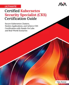 Read: Ultimate Certified Kubernetes Security Specialist (CKS) Certification Book Guide