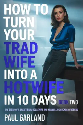 Read: How To Turn Your Trad Book Wife Into A Hotwife In 10 Days, Book Two