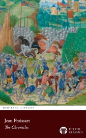 The Chronicles of Jean Froissart (Illustrated) - Jean Froissart