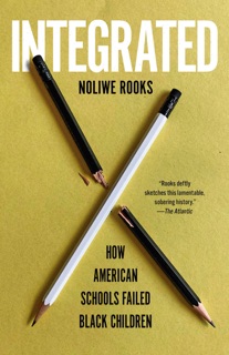 Integrated by Noliwe Rooks