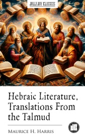 Hebraic Literature, Translations From the Talmud - Maurice H. Harris