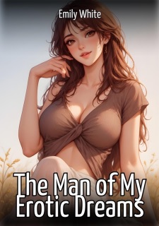 The Man of My Erotic Dreams by Emily White