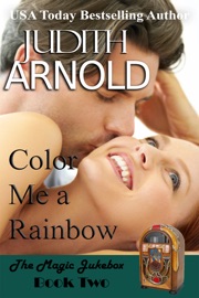 Color Me a Rainbow (Book 2 Magic Jukebox Series) - Judith Arnold