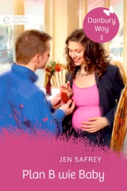 Plan B wie Baby - Jen Safrey & Xinia Picado Maagh-Katzwinkel