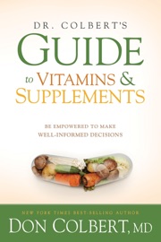Dr. Colbert's Guide to Vitamins and Supplements - Don Colbert