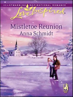 Mistletoe Reunion by Anna Schmidt