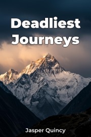 Deadliest Journeys - Jasper Quincy