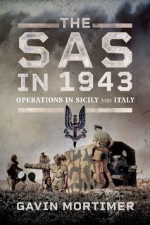 The SAS in 1943 by Gavin Mortimer