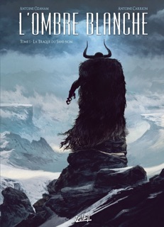 L'Ombre blanche T01 - La Traque du Sans-nom by Antoine Ozanam